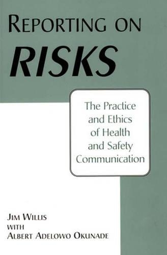 Бумажная книга «Reporting on Risks: The Practice and Ethics of Health and Safety Communication», авторов Альберт Окунаде, Джим Уиллис - фото №1