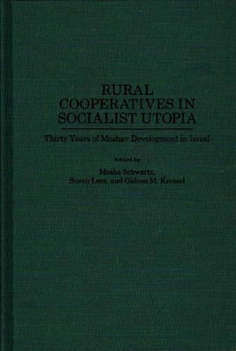 Бумажная книга «Rural Cooperatives in Socialist Utopia: Thirty Years of Moshav Development in Israel», авторов Гидеон Крессель, Моше Шварц, Сьюзен Лис - фото №1