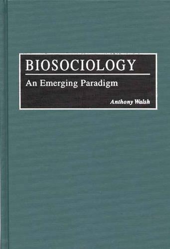 Бумажная книга «Biosociology: An Emerging Paradigm», автор Энтони Уолш - фото №1