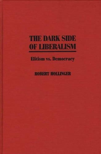 Бумажная книга «The Dark Side of Liberalism: Elitism vs. Democracy», автор Роберт Холлингер - фото №1