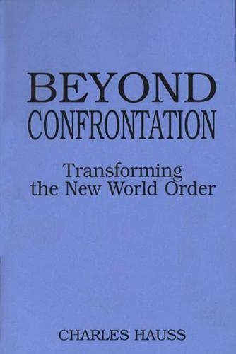 Паперова книга «Beyond Confrontation: Transforming the New World Order», автор Чарльз Гаусс - фото №1