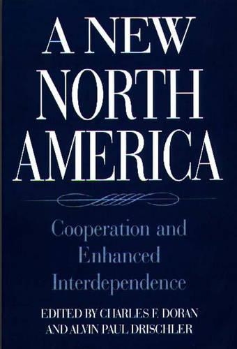 Паперова книга «A New North America: Cooperation and Enhanced Interdependence», авторів Елвін Дрішлер, Чарльз Ф. Доран - фото №1