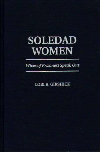 Бумажная книга «Soledad Women: Wives of Prisoners Speak Out», автор Лори Б. Гиршик - фото №1