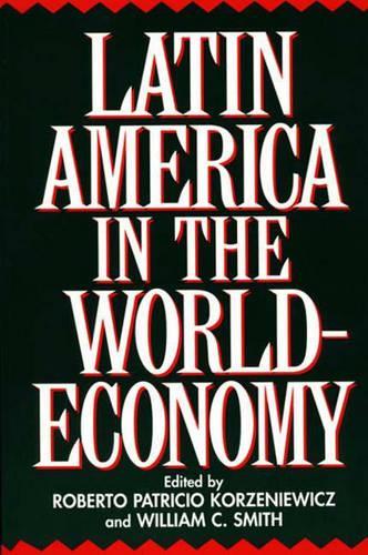 Бумажная книга «Latin America in the World-Economy», авторов Роберто Корзеневич, Уильям К. Смит - фото №1