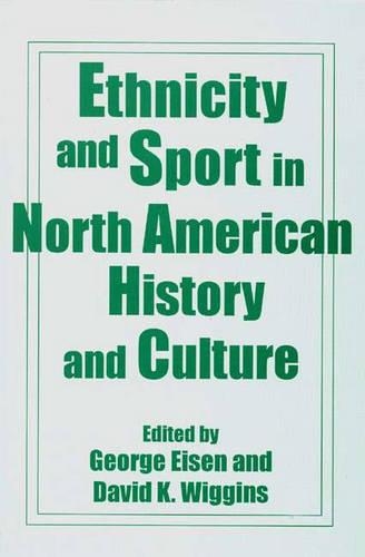 Бумажная книга «Ethnicity and Sport in North American History and Culture», авторов Дэвид К. Виггинс, Джордж Айзен - фото №1