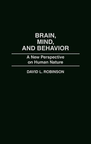 Бумажная книга «Brain, Mind, and Behavior: A New Perspective on Human Nature», автор Дэвид Робинсон - фото №1