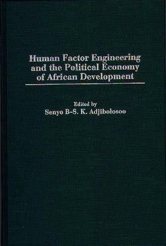 Бумажная книга «Human Factor Engineering and the Political Economy of African Development», автор Сеньо Б-С. К. Аджиболосу - фото №1