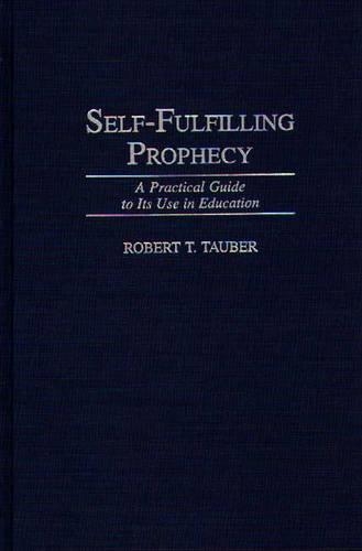 Бумажная книга «Self-Fulfilling Prophecy: A Practical Guide to Its Use in Education», автор Роберт Т. Таубер - фото №1