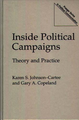 Бумажная книга «Inside Political Campaigns: Theory and Practice», авторов Гэри А. Коупленд, Карен С. Джонсон-Карти - фото №1