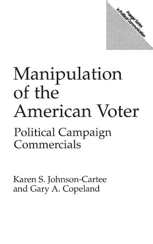 Бумажная книга «Manipulation of the American Voter: Political Campaign Commercials», авторов Гэри А. Коупленд, Карен С. Джонсон-Карти - фото №1