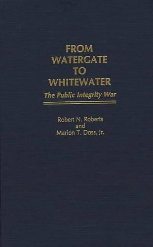 Бумажная книга «From Watergate to Whitewater: The Public Integrity War», авторов Марион Т. Досс, Роберт Норт Робертс - фото №1