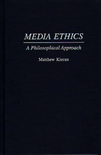 Бумажная книга «Media Ethics: A Philosophical Approach», автор Мэтью Киран - фото №1