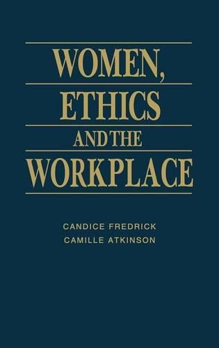 Бумажная книга «Women, Ethics and the Workplace», авторов Камилла Э. Аткинсон, Кэндис Фредрик - фото №1