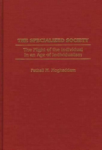 Бумажная книга «The Specialized Society: The Plight of the Individual in an Age of Individualism», автор Фатхали М. Могаддам - фото №1