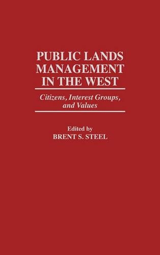 Бумажная книга «Public Lands Management in the West: Citizens, Interest Groups, and Values», автор Брент С. Стил - фото №1