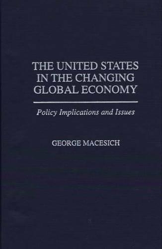 Бумажная книга «The United States in the Changing Global Economy: Policy Implications and Issues», автор Джордж Мацеич - фото №1