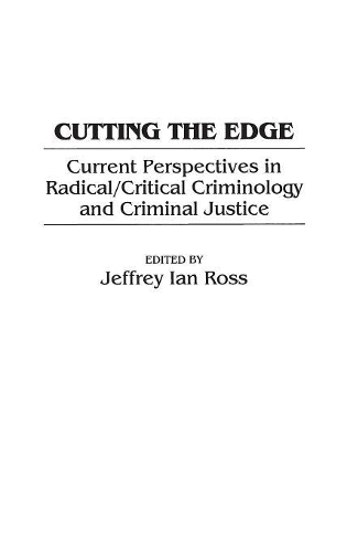 Бумажная книга «Cutting the Edge: Current Perspectives in Radical/Critical Criminology and Criminal Justice», автор Джеффри Ян Росс - фото №1