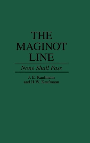 Паперова книга «The Maginot Line: None Shall Pass», авторів Г.В. Кауфман, Дж.Е. Кауфман - фото №1
