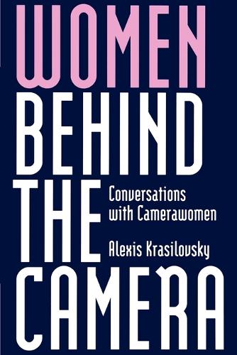 Бумажная книга «Women Behind the Camera: Conversations with Camerawomen», автор Алексис Красиловский - фото №1