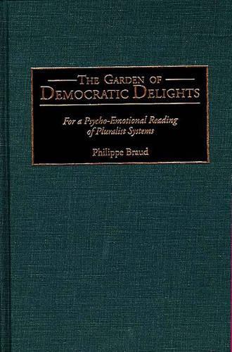 Бумажная книга «The Garden of Democratic Delights: For a Psycho-Emotional Reading of Pluralist Systems», автор Филипп Брауд - фото №1