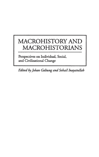 Бумажная книга «Macrohistory and Macrohistorians: Perspectives on Individual, Social, and Civilizational Change», авторов Йохан Галтунг, Сохаил Инаятулла - фото №1