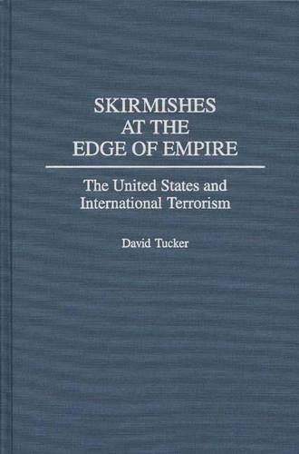 Бумажная книга «Skirmishes at the Edge of Empire: The United States and International Terrorism», автор Дэвид Такер - фото №1