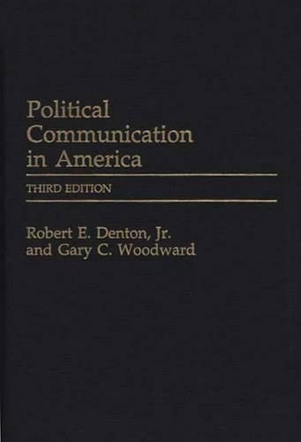 Бумажная книга «Political Communication in America», авторов Гэри К. Вудворд, Роберт Э. Дентон-младший - фото №1