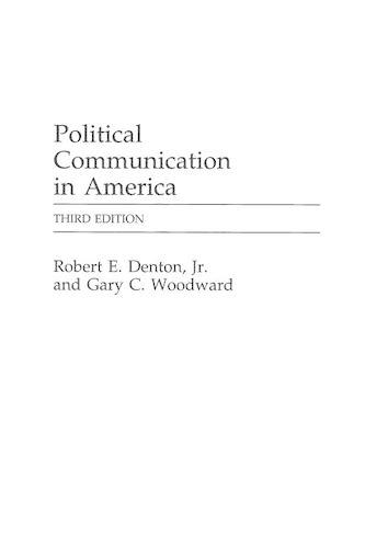 Бумажная книга «Political Communication in America, 3rd Edition», авторов Гэри К. Вудворд, Роберт Э. Дентон-младший - фото №1