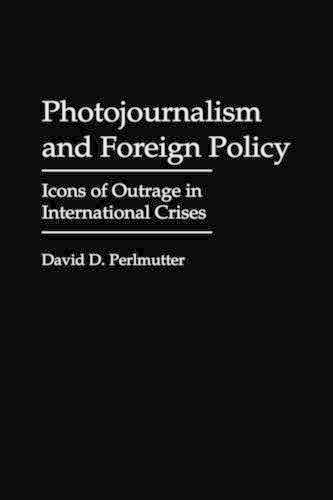 Бумажная книга «Photojournalism and Foreign Policy: Icons of Outrage in International Crises», автор Дэвид Перлмуттер - фото №1