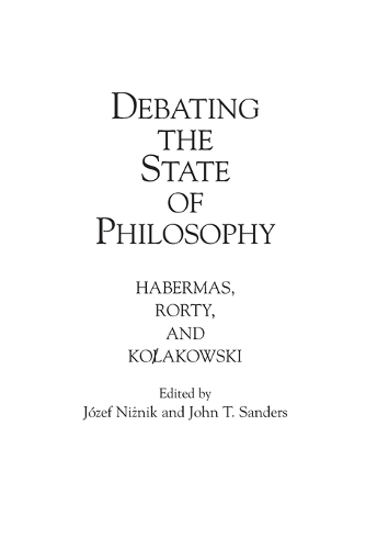 Паперова книга «Debating the State of Philosophy: Habermas, Rorty, and Kolakowski», авторів Джон Т. Сандерс, Юзеф Нізнік - фото №1
