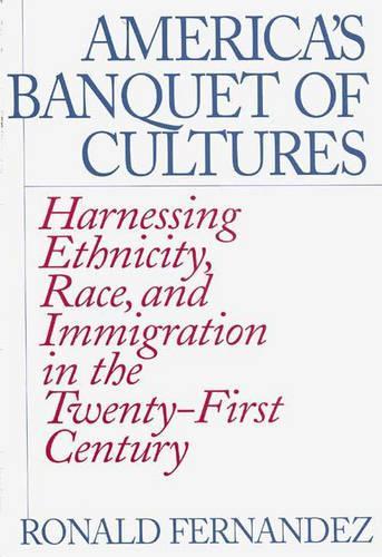 Бумажная книга «America's Banquet of Cultures: Harnessing Ethnicity, Race, and Immigration in the Twenty-First Century», автор Рональд Фернандес - фото №1