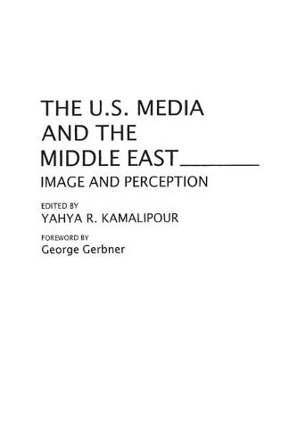 Бумажная книга «The U.S. Media and the Middle East: Image and Perception», автор Яхья Камалипур - фото №1