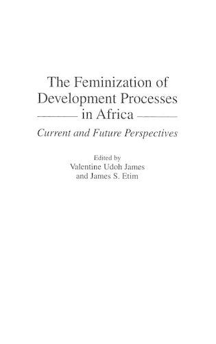 Паперова книга «The Feminization of Development Processes in Africa: Current and Future Perspectives», авторів Джеймс С. Етім, Валентайн У. Джеймс - фото №1