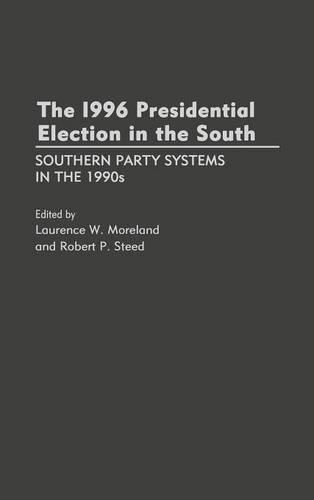 Бумажная книга «The 1996 Presidential Election in the South: Southern Party Systems in the 1990s», авторов Лоренс В. Морланд, Роберт П. Стид - фото №1