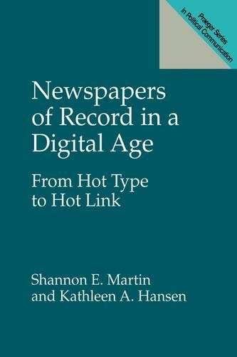 Паперова книга «Newspapers of Record in a Digital Age: From Hot Type to Hot Link», авторів Кетлін А. Хансен, Шеннон Е. Мартін - фото №1