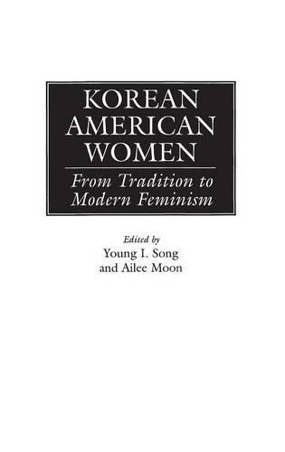 Паперова книга «Korean American Women: From Tradition to Modern Feminism», авторів Ейлі Мун, Янг І. Сонг - фото №1