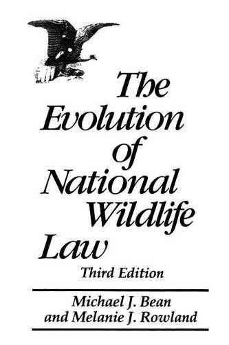Паперова книга «The Evolution of National Wildlife Law», авторів Мелані Роуленд, Майкл Дж. Бін - фото №1