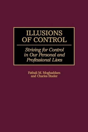 Бумажная книга «Illusions of Control: Striving for Control in Our Personal and Professional Lives», авторов Чарльз Штудер, Фатхали М. Могаддам - фото №1