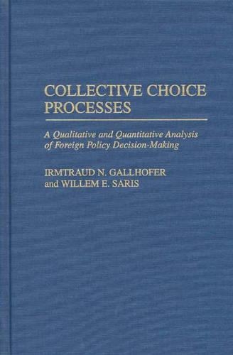 [object Object] «Collective Choice Processes: A Qualitative and Quantitative Analysis of Foreign Policy Decision-Making», авторов Ирмтрауд Н. Галлхофер, Виллем Э. Сарис - фото №1