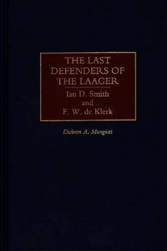 Бумажная книга «The Last Defenders of the Laager: Ian D. Smith and F. W. de Klerk», автор Диксон Мунгази - фото №1