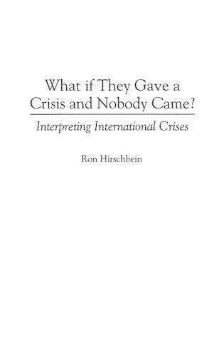 Бумажная книга «What if They Gave a Crisis and Nobody Came?: Interpreting International Crises», автор Рон Хиршбейн - фото №1