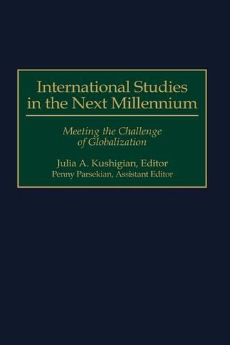 Бумажная книга «International Studies in the Next Millennium: Meeting the Challenge of Globalization», авторов Джулия Кушигян, Пенни Парсекиан - фото №1