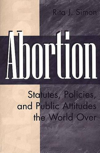 Бумажная книга «Abortion: Statutes, Policies, and Public Attitudes the World Over», автор Рита Дж. Саймон - фото №1