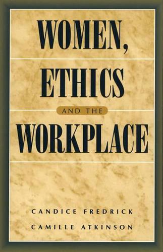 Паперова книга «Women, Ethics and the Workplace», авторів Камілла Е. Аткінсон, Кендіс Фредрік - фото №1