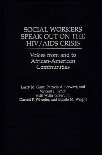 Бумажная книга «Social Workers Speak out on the HIV/AIDS Crisis: Voices from and to African-American Communities», авторов Ларри Гант, Патриция Стюарт, Винсент Линч - фото №1