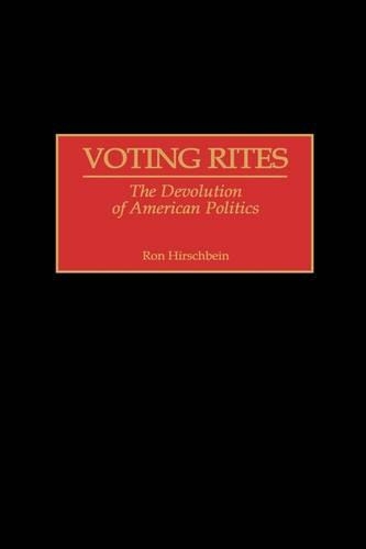Бумажная книга «Voting Rites: The Devolution of American Politics», автор Рон Хиршбейн - фото №1