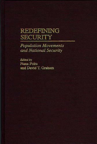 Паперова книга «Redefining Security: Population Movements and National Security», авторів Девід Т. Грем, Нана Поку - фото №1