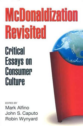 Паперова книга «McDonaldization Revisited: Critical Essays on Consumer Culture», авторів Джон С. Капуто, Марк Алфіно, Робін Вайнард - фото №1