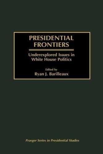 Бумажная книга «Presidential Frontiers: Underexplored Issues in White House Politics», автор Райан Дж. Барильо - фото №1