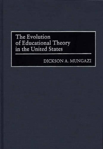Бумажная книга «The Evolution of Educational Theory in the United States», автор Диксон Мунгази - фото №1